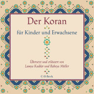 Der Koran für Kinder und Erwachsene: Übersetzt und erläutert von Lamya Kaddor und Rabeya Müller (Abridged)