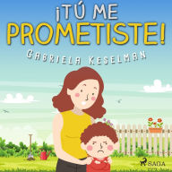 ¡Tú me prometiste!