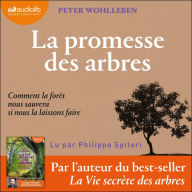 La Promesse des arbres: Comment la forêt nous sauvera si nous la laissons faire