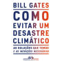 Como evitar um desastre climático: As soluções que temos e as inovações necessárias