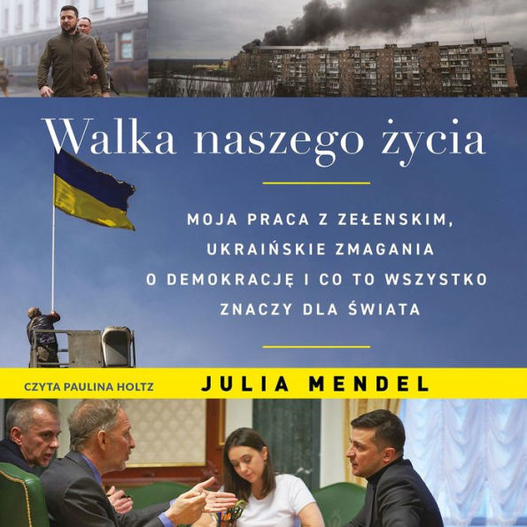 Walka naszego ¿ycia. Moja praca z Ze¿enskim, ukrai¿skie zmagania o demokracj¿ i co to wszystko oznacza dla ¿wiata