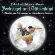 Pechvogel und Glückskind. 5 Märchen aus 