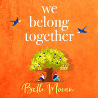 We Belong Together: The perfect heartwarming, feel-good read