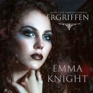 Ergriffen (Band 2 der Vampire Legenden)