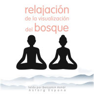 Relajación de la visualización del bosque: Lo esencial de la relajación