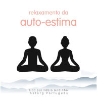 Relaxamento da autoestima: o melhor do relaxamento