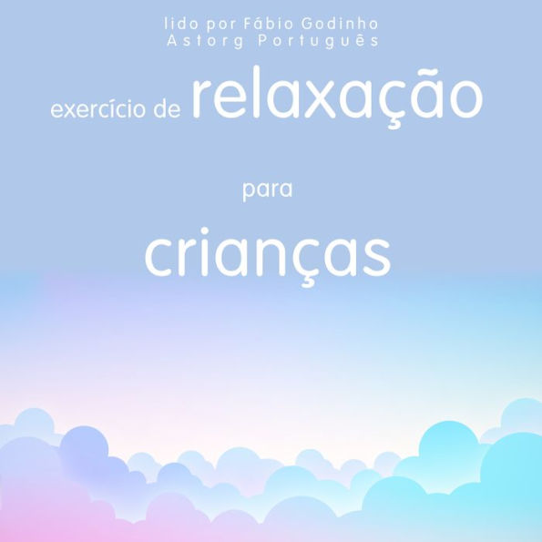 Relaxamento para crianças: o melhor do relaxamento