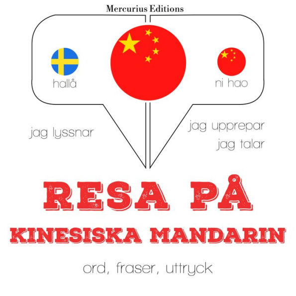 Resa på kinesiska - Mandarin: Jeg lytter, jeg gentager, jeg taler: sprogmetode