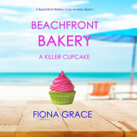 Beachfront Bakery: A Killer Cupcake (A Beachfront Bakery Cozy Mystery-Book 1)