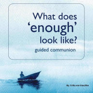 What does 'enough' look like?
