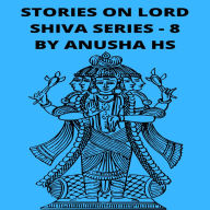 Stories on lord Shiva series - 8: From various sources of Shiva Purana
