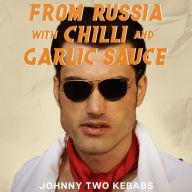 From Russia With Chilli And Garlic Sauce