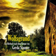 Wolfsgrund: Ein Hörbuch nach dem Roman von Gerda Stauner (Abridged)
