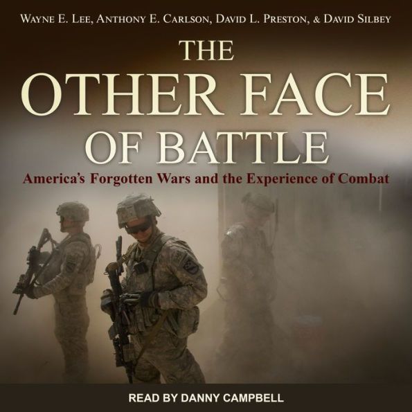 The Other Face of Battle: America's Forgotten Wars and the Experience of Combat