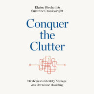Conquer the Clutter: Strategies to Identify, Manage, and Overcome Hoarding