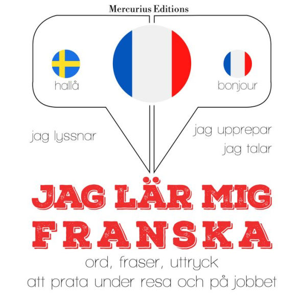 Jag lär mig franska: Jeg lytter, jeg gentager, jeg taler: sprogmetode