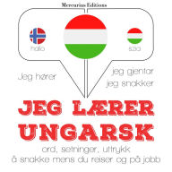 Jeg lærer ungarsk: Jeg hører, jeg gjentar, jeg snakker