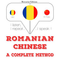 Romania - Chinez¿: o metod¿ complet¿: I listen, I repeat, I speak : language learning course