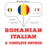 Român¿ - italian¿: o metod¿ complet¿: I listen, I repeat, I speak : language learning course