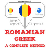 Român¿ - greac¿: o metod¿ complet¿: I listen, I repeat, I speak : language learning course