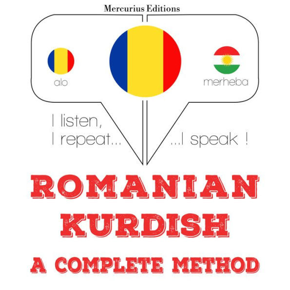 Român¿ - kurd¿: o metod¿ complet¿: I listen, I repeat, I speak : language learning course