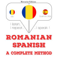Român¿ - spaniol¿: o metod¿ complet¿: I listen, I repeat, I speak : language learning course
