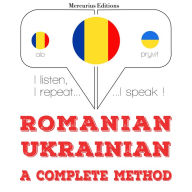 Român¿ - ucrainean¿: o metod¿ complet¿: I listen, I repeat, I speak : language learning course