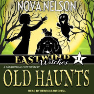 Old Haunts: Eastwind Witches Cozy Mysteries, Book 11