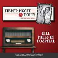 Fibber McGee and Molly: Bill Mills in Hospital