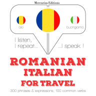 Român¿ - Italian¿: Pentru c¿l¿torie: I listen, I repeat, I speak : language learning course