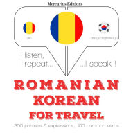Român¿ - coreean¿: Pentru c¿l¿torie: I listen, I repeat, I speak : language learning course