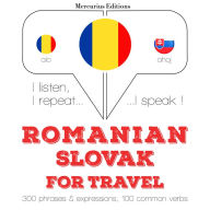 Român¿ - slovac¿: Pentru c¿l¿torie: I listen, I repeat, I speak : language learning course