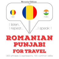 Român¿ - punjabi: Pentru c¿l¿torie: I listen, I repeat, I speak : language learning course