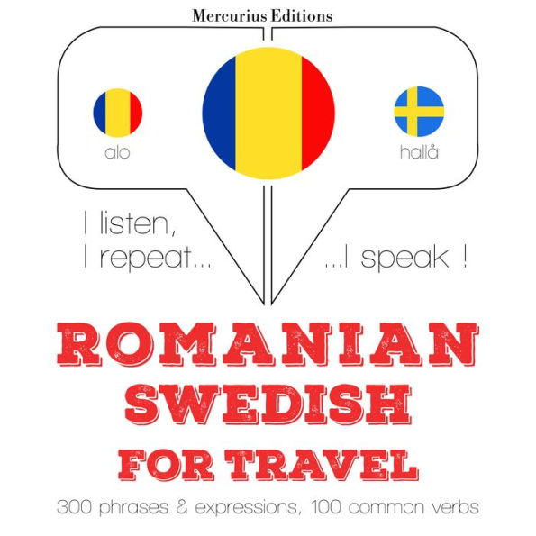 Român¿ - suedez¿: Pentru c¿l¿torie: I listen, I repeat, I speak : language learning course