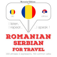 Român¿ - sârb¿: Pentru c¿l¿torie: I listen, I repeat, I speak : language learning course