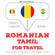 Român¿ - tamil¿: Pentru c¿l¿torie: I listen, I repeat, I speak : language learning course