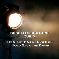 Screen Directors Guild - The Night Has a 1000 Eyes & Hold Back the Dawn (Abridged)