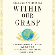 Within Our Grasp: Childhood Malnutrition Worldwide and the Revolution Taking Place to End It