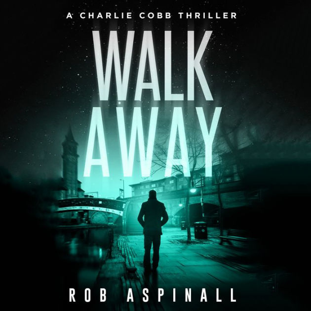 Walk Away Vigilante Justice Action Thriller by Rob Aspinall, Alister
