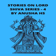 Stories on lord Shiva series 4: From various sources of Shiva Purana