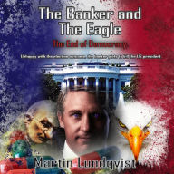 The Banker and the Eagle: The End of Democracy