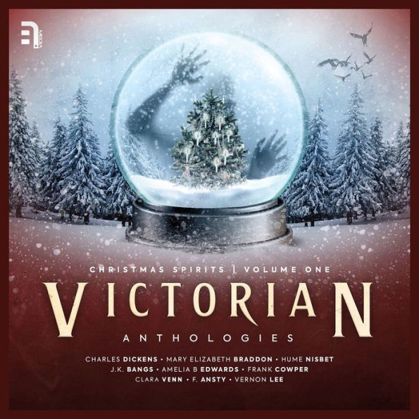 Victorian Anthologies: Christmas Spirits - Volume 1: A Collection of Seasonal Spectral Stories to Chill the Blood and Thrill the Senses