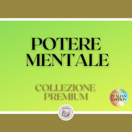 POTERE MENTALE: COLLEZIONE PREMIUM (3 LIBRI)