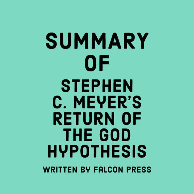 Summary Of Stephen C Meyer's Return Of The God Hypothesis By Slingshot