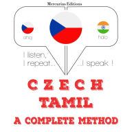 Czech - Tamil: kompletní metoda: I listen, I repeat, I speak : language learning course
