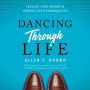 Dancing Through Life: Indulge Your Dreams and Pursue Life's Possibilities