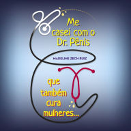 Me casei com o Dr. Pênis que também cura mulheres