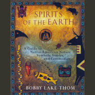 Spirits of the Earth: A Guide to Native American Nature Symbols, Stories, and Ceremonies