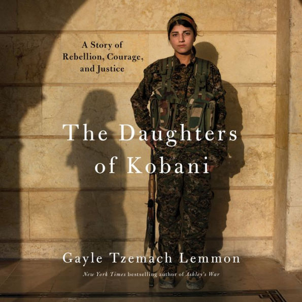 The Daughters of Kobani: A Story of Rebellion, Courage, and Justice