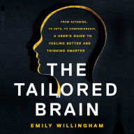 The Tailored Brain: From Ketamine, to Keto, to Companionship, A User's Guide to Feeling Better and Thinking Smarter